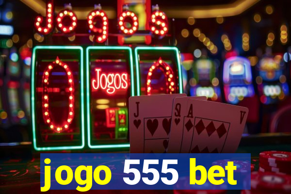 jogo 555 bet